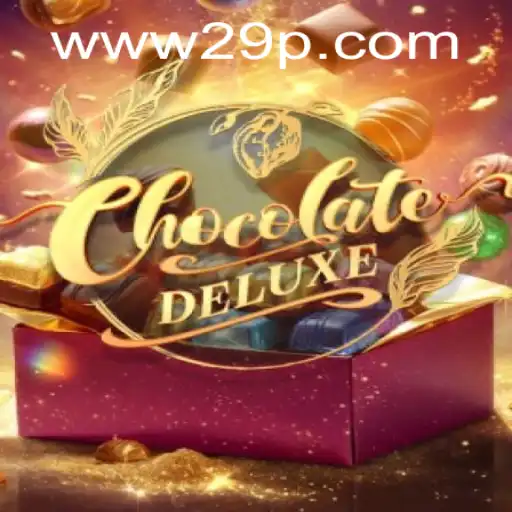 Exploring ChocolateDeluxe: A Sweet Journey into the World of 29P.COM's Latest Game