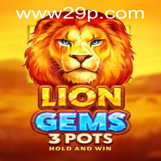 Exploring the Exciting World of LionGems3pots: A Thrilling Gaming Experience with 29P.COM