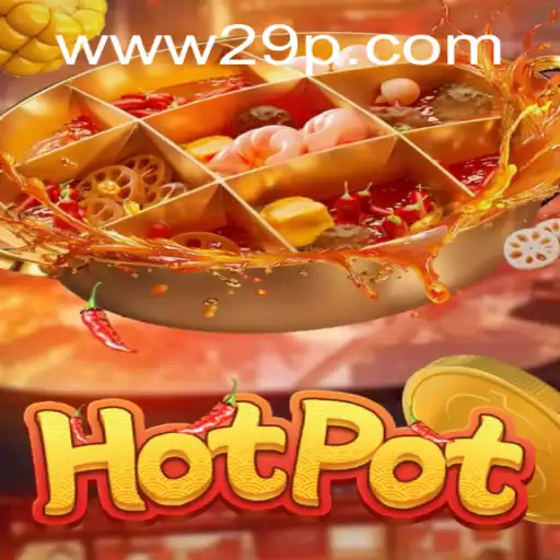 The Exciting World of Hotpot: Exploring the Game with 29P.COM