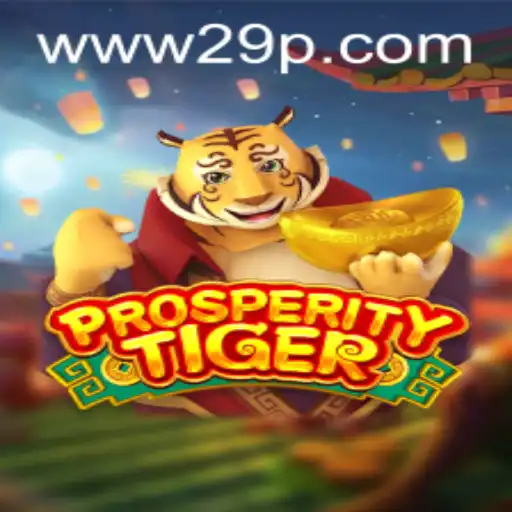 Discover the World of ProsperityTiger: A Thrilling Game Experience