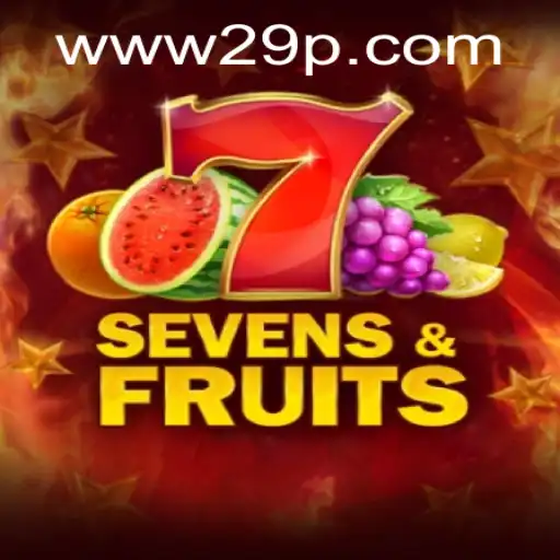 Discover the Thrills of SevensFruits with 29P.COM